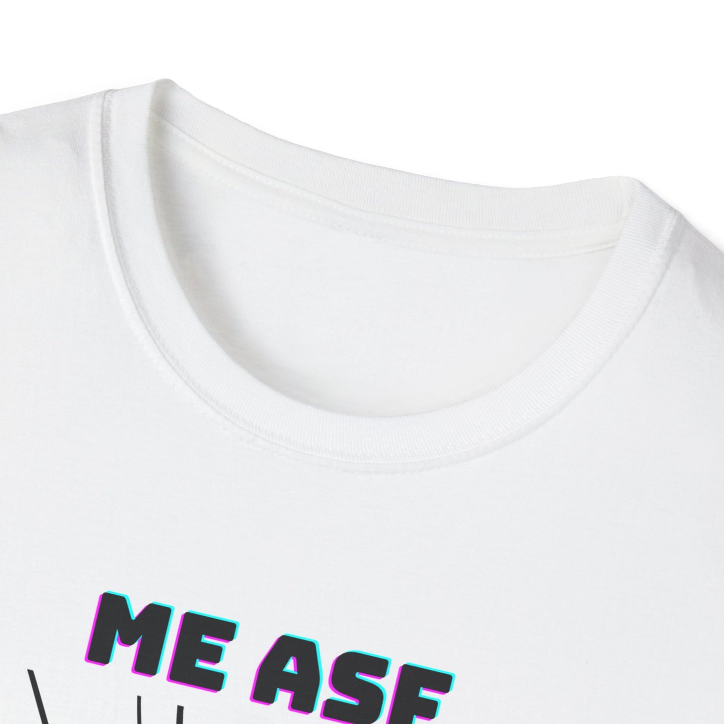 Unisex Softstyle T-Shirt "Me asf"